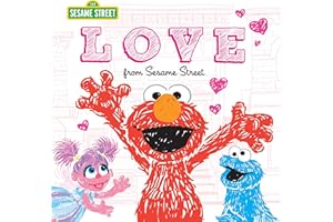 Love: from Sesame Street - A Heartwarming New York Times Bestseller with Elmo and Friends!