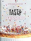 Tasty Dessert: All the Sweet You Can Eat (An Official Tasty Cookbook)
