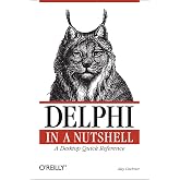 Delphi in a Nutshell: A Desktop Quick Reference (In a Nutshell (O'Reilly))