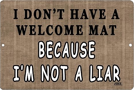 Amazon Com Rogue River Tactical Funny Sarcastic Metal Tin Sign Wall Decor Man Cave Bar I Don T Have A Welcome Mat Home Kitchen