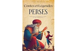 Contes et Légendes Perses : Plongez dans le Monde Fascinant et Envoûtant des Contes et Légendes de la Perse (Saga Mystica) (F