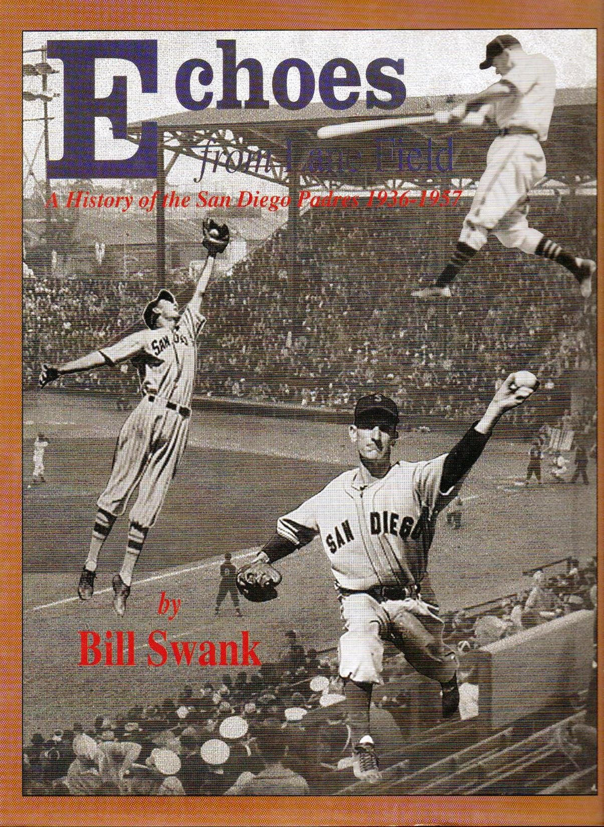 Echoes From Lane Field A History Of The San Diego Padres - 