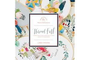 Thread Folk: A Step-by-Step Guide to 15 Modern Embroidery Projects