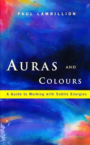 Download Auras and Colours – A Guide to Working with Subtle Energies: How Understanding Auras Can Bring Harmony to Your Everyday Life (English Edition) PDF