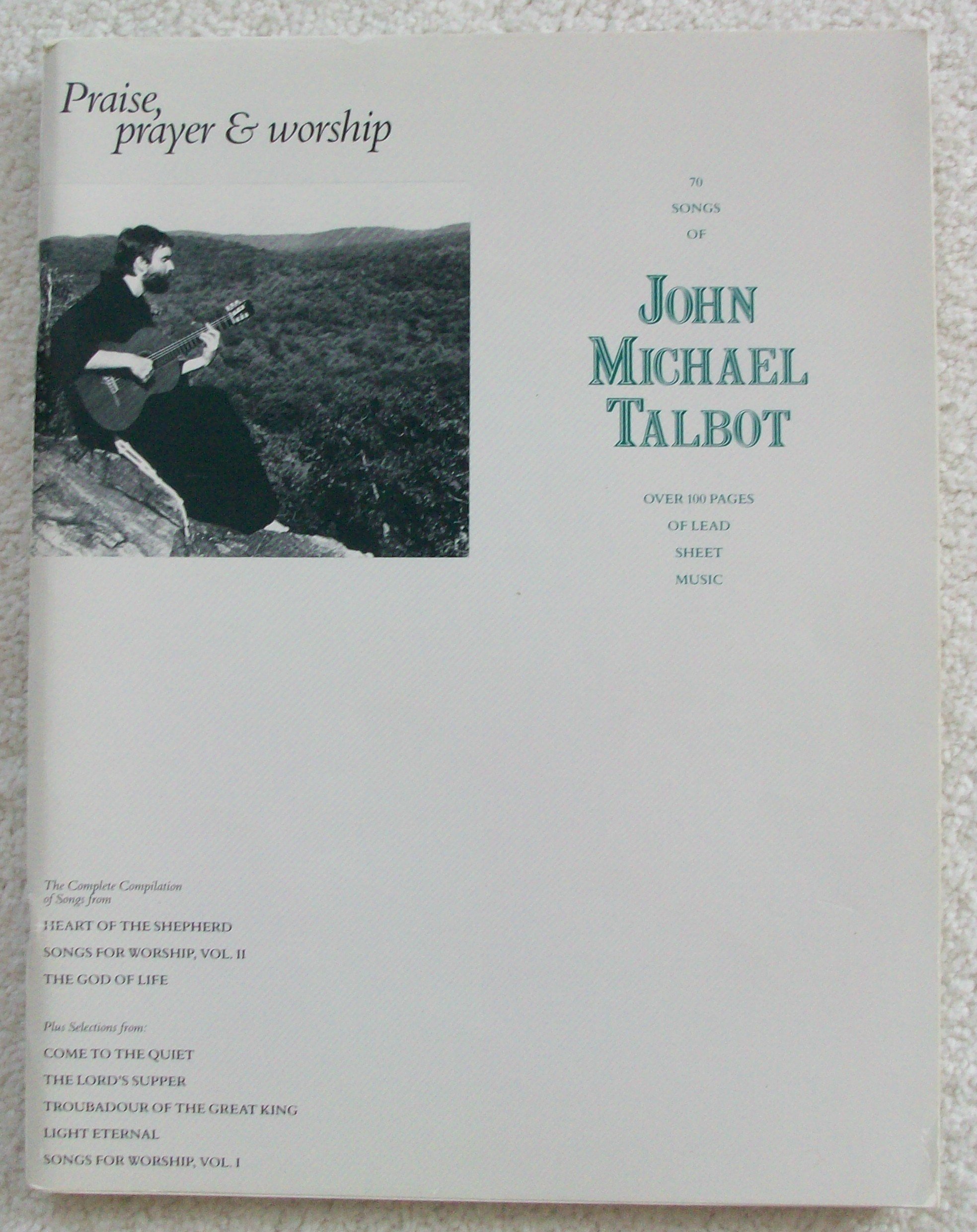 Praise Prayer Worship 70 Songs Of John Michael Talbot John Michael Talbot Amazon Com Books praise prayer worship 70 songs of