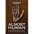 Almost Human: The Astonishing Tale of Homo naledi and the Discovery That Changed Our Human Story