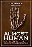 Almost Human: The Astonishing Tale of Homo naledi and the Discovery That Changed Our Human Story