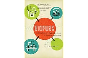 Biopunk: Solving Biotech's Biggest Problems in Kitchens and Garages