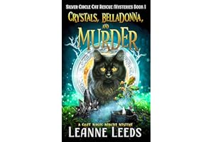 Crystals, Belladonna, and Murder: A Cozy Magic Midlife Mystery (Silver Circle Cat Rescue Mysteries Book 1)