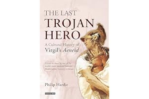The Last Trojan Hero: A Cultural History of Virgil's Aeneid