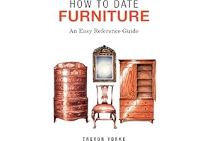 How To Date Furniture: An Easy Reference Guide (Britain's Architectural History)
