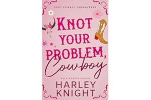 Knot Your Problem, Cowboy: Cozy Cowboy Omegaverse (Wild Hearts Ranch Book 1)