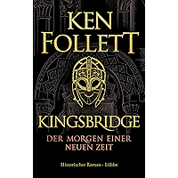 Kingsbridge - Der Morgen einer neuen Zeit: Historischer Roman (Kingsbridge-Roman 4) (German Edition) book cover Kingsbridge - Der Morgen einer neuen Zeit: Historischer Roman (Kingsbridge-Roman 4) (German Edition) book cover