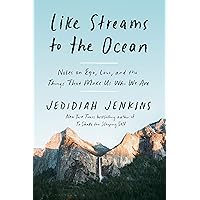 Like Streams to the Ocean: Notes on Ego, Love, and the Things That Make Us Who We Are: Essaysc