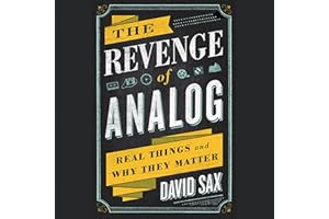 The Revenge of Analog: Real Things and Why They Matter