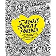 I Always Think It's Forever: A Love Story Set in Paris as Told by an Unreliable but Earnest Narrator (A Memoir)