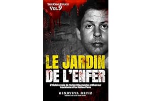 Le jardin de l’enfer: L’histoire vraie de Herbert Baumeister et l’horreur troublante à Fox Hollow Farm (True Crime Explicite 