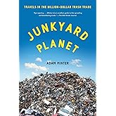 Junkyard Planet: Travels in the Billion-Dollar Trash Trade