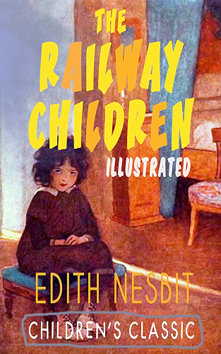 Download THE RAILWAY CHILDREN (Illustrated): Adventure Classic (English Edition) PDF