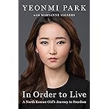 In Order to Live: A North Korean Girl's Journey to Freedom