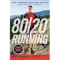 80/20 Running: Run Stronger and Race Faster By Training Slower