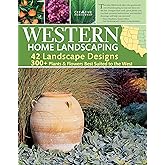 Western Home Landscaping: 42 Landscape Designs, 300+ Plants & Flowers Best Suited to the West (Creative Homeowner) Garden & L