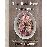 The Real Food Cookbook: Traditional Dishes for Modern Cooks
