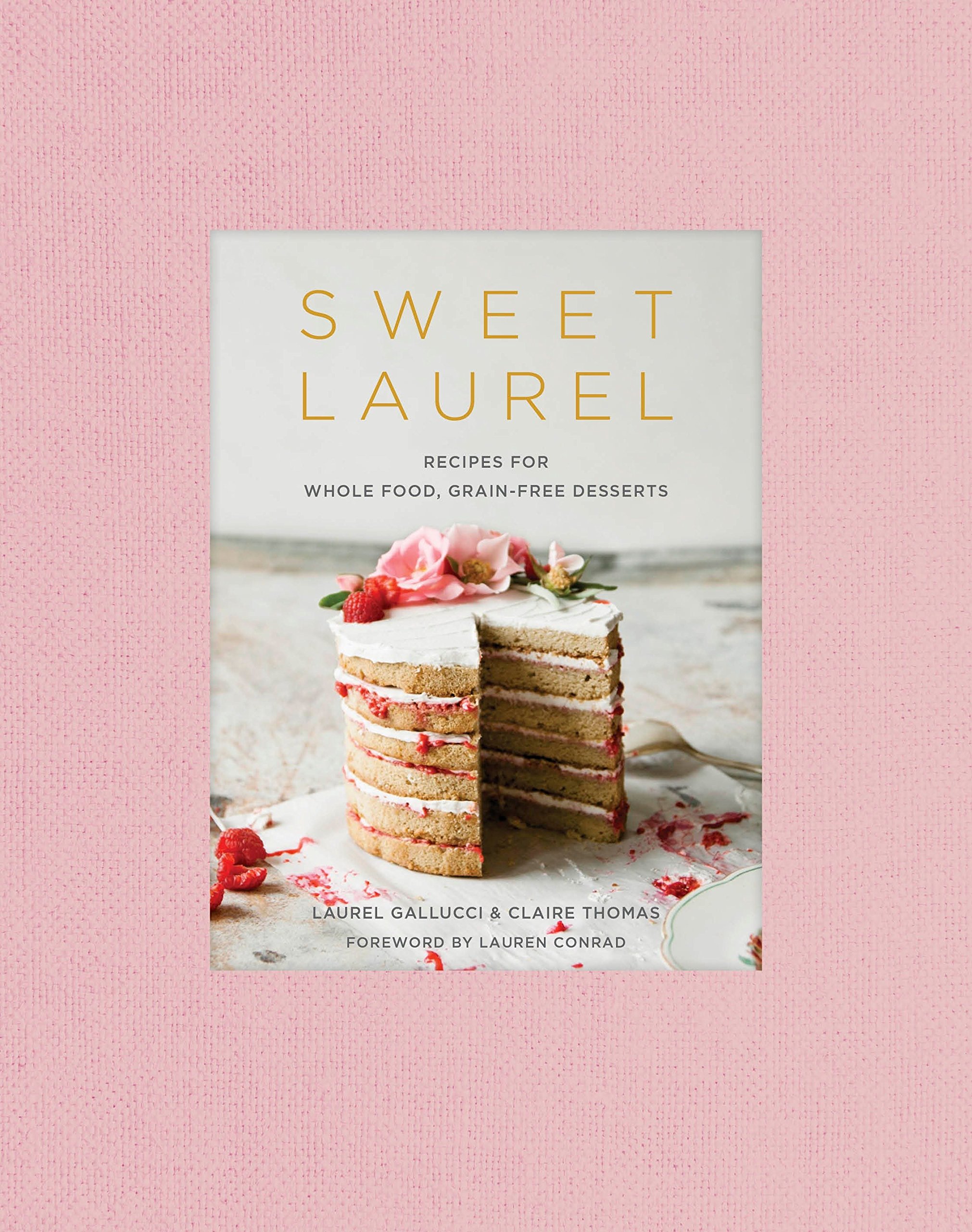 Sweet Laurel: Recipes for Whole Food, Grain-Free Desserts: A Baking Book Sweet Laurel: Recipes for Whole Food, Grain-Free Desserts: A Baking Book Hardcover Kindle