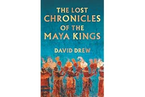 The Lost Chronicles Of The Maya Kings