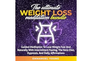 The Ultimate Weight Loss Meditation Bundle: Guided Meditation to Lose Weight Fast and Naturally, with Intermittent Fasting, T