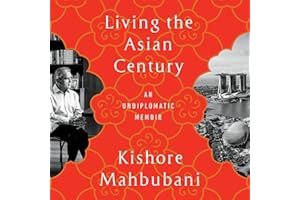 Living the Asian Century: An Undiplomatic Memoir