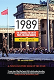 1989: The Struggle to Create Post-Cold War Europe (Princeton Studies in International History and Politics)