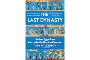 The Last Dynasty: Ancient Egypt from Alexander the Great to Cleopatra (Bloomsbury Publishing)