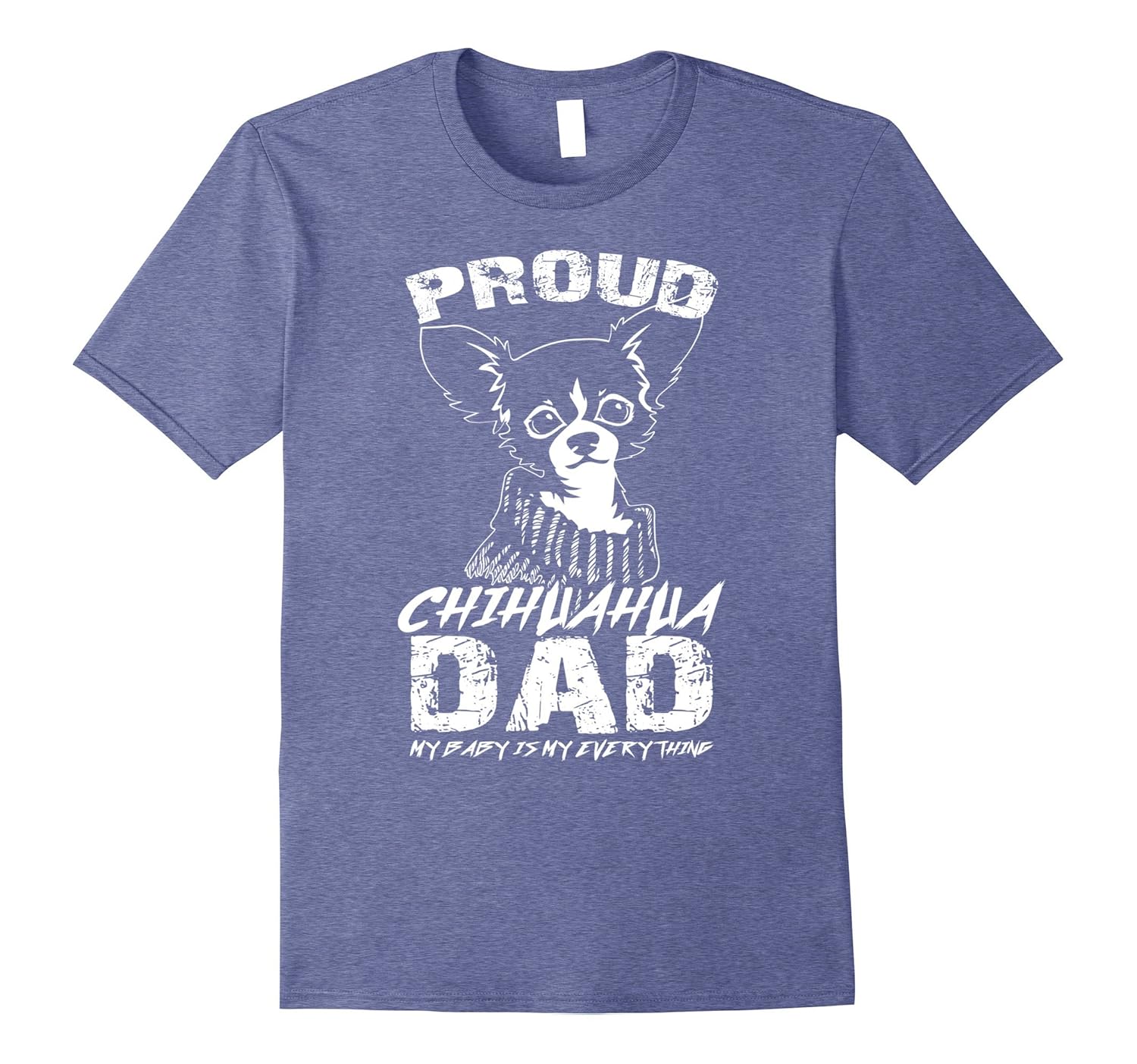 Mens Proud Chihuahua Dad My Baby Is My Everything Shirt-anz