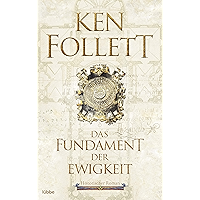 Das Fundament der Ewigkeit: Historischer Roman (Kingsbridge-Roman 3) (German Edition) book cover Das Fundament der Ewigkeit: Historischer Roman (Kingsbridge-Roman 3) (German Edition) book cover