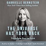 The Universe Has Your Back: Transform Fear into Faith