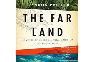 The Far Land: 200 Years of Murder, Mania, and Mutiny in the South Pacific