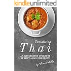 Tantalizing Thai Recipes: An Illustrated Cookbook of Spicy Asian Dish Ideas!