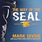 The Way of the SEAL: Think Like an Elite Warrior to Lead and Succeed