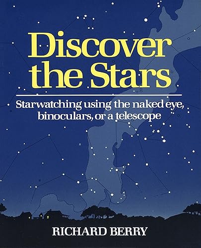 Download Discover the Stars: Starwatching Using the Naked Eye, Binoculars, or a Telescope PDF