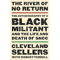 The River of No Return: The Autobiography of a Black Militant and the Life and Death of SNCC
