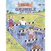 What to Do When You Grumble Too Much: A Kid's Guide to Overcoming Negativity (What-to-Do Guides for Kids)