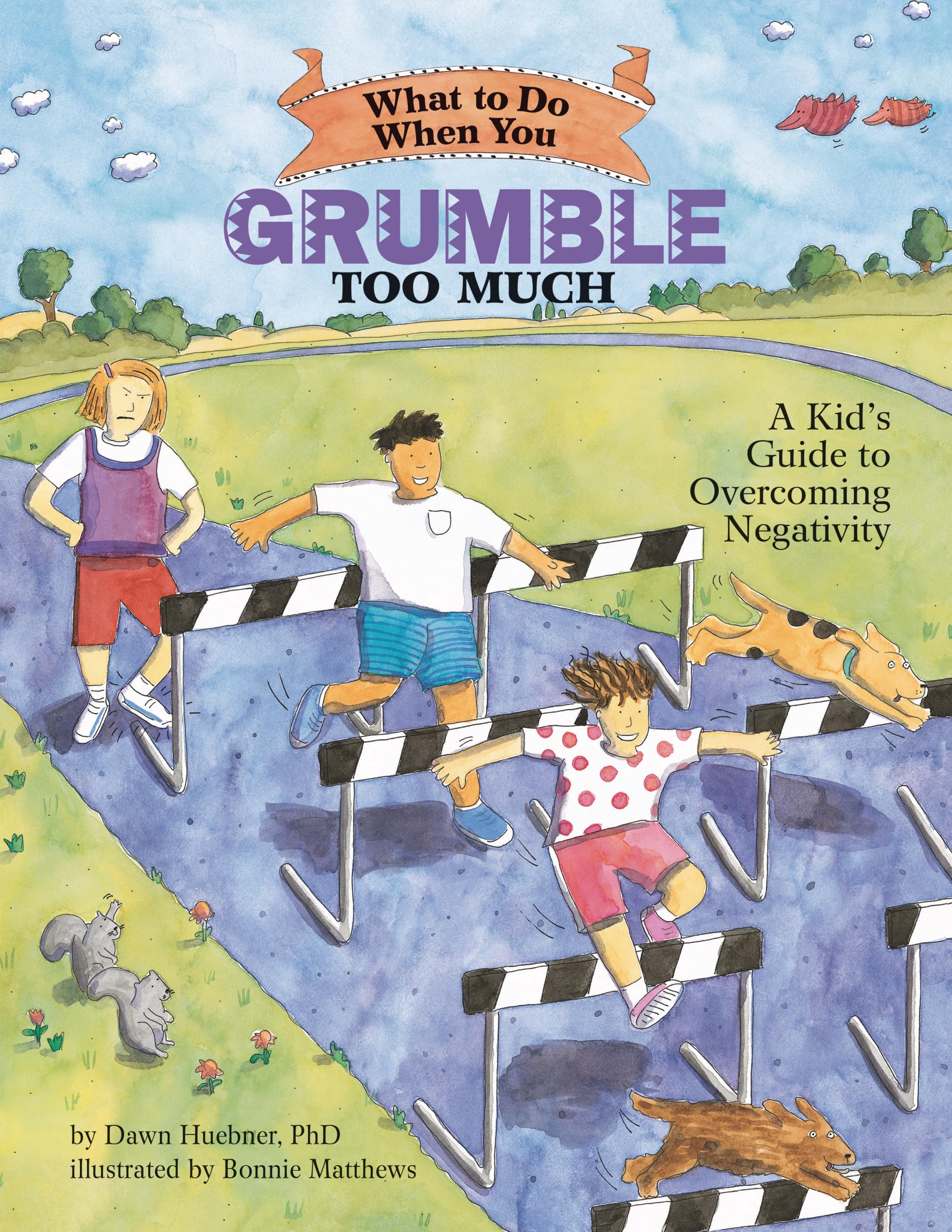 What to Do When You Grumble Too Much: A Kid's Guide to Overcoming Negativity (What-to-Do Guides for Kids)