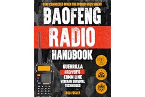 Baofeng Radio Handbook: The Guerrilla Prepper's Comm Line – Veteran Survival Techniques for Staying Connected When the World 