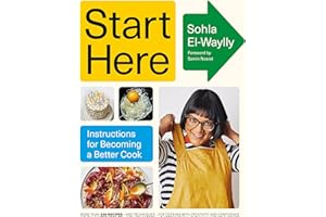 Start Here: Instructions for Becoming a Better Cook: A Cookbook