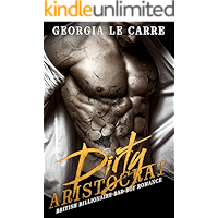 Dirty Aristocrat: British Billionaire Bad Boy Romance book cover