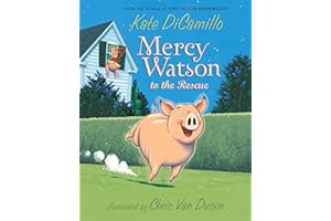Mercy Watson to the Rescue: (A Funny and Heartwarming Chapter Book About a Lovable, Toast-Eating Pig - Perfect for Early Readers and Kids Ages 5-7 in Grades K-3)