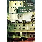 America's Most Haunted: The Secrets of Famous Paranormal Places