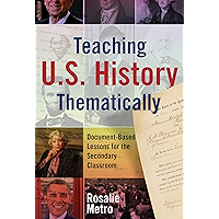 Teaching U.S. History Thematically: Document-Based Lessons for the Secondary Classroom book cover Teaching U.S. History Thematically: Document-Based Lessons for the Secondary Classroom book cover