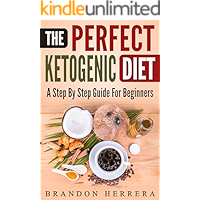The Perfect Ketogenic Diet: A Short Guide To Help You Lose Weight, Live Better, And Be Happier book cover